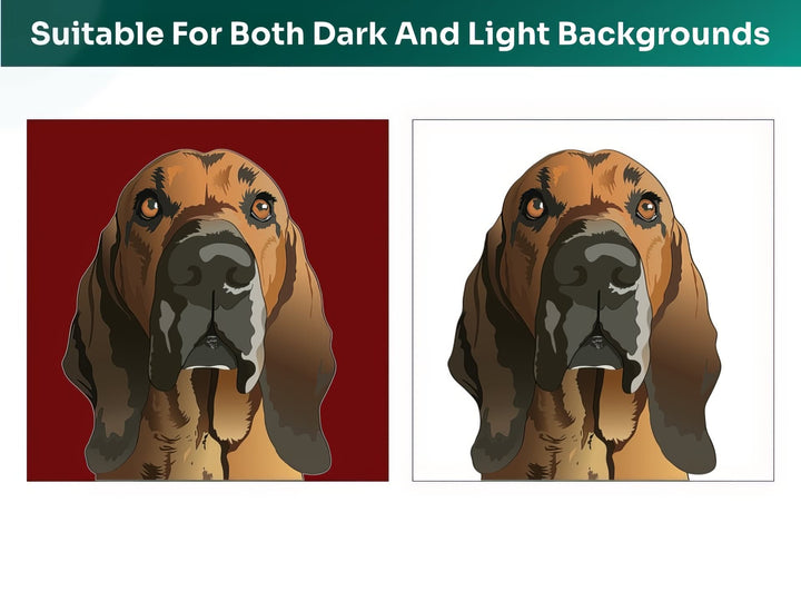 All Bloodhound Pet Portraits are suitable for both dark and light backgrounds