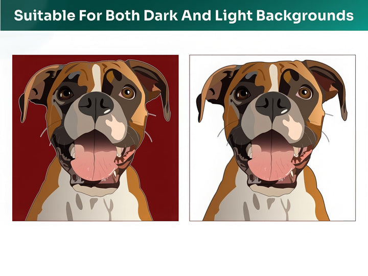 All Boxer Pet Portraits are suitable for both dark and light backgrounds