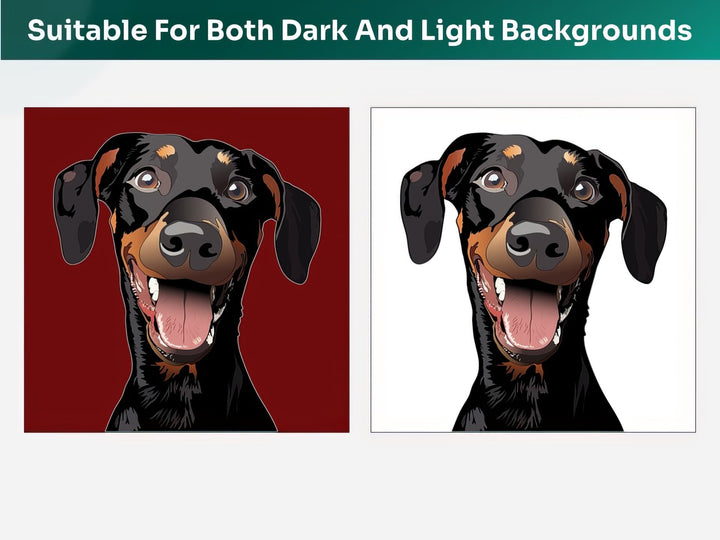 All Doberman Pinscher Pet Portraits are suitable for both dark and light backgrounds