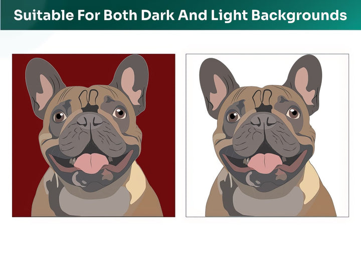 All French Bulldog Pet Portraits are suitable for both dark and light backgrounds